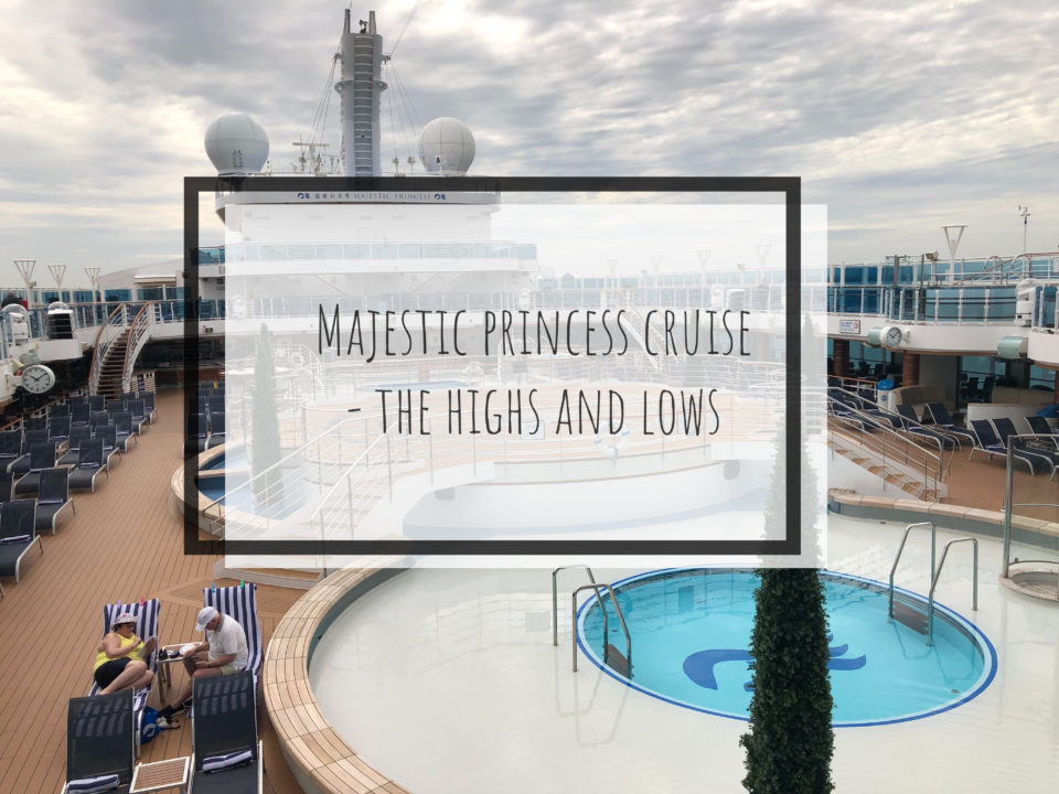 Majestic Princess Cruise – the highs and lows