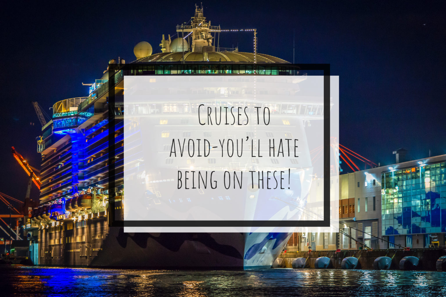 Cruises To Avoid - You'll Hate Being On These! - The Forty Something ...