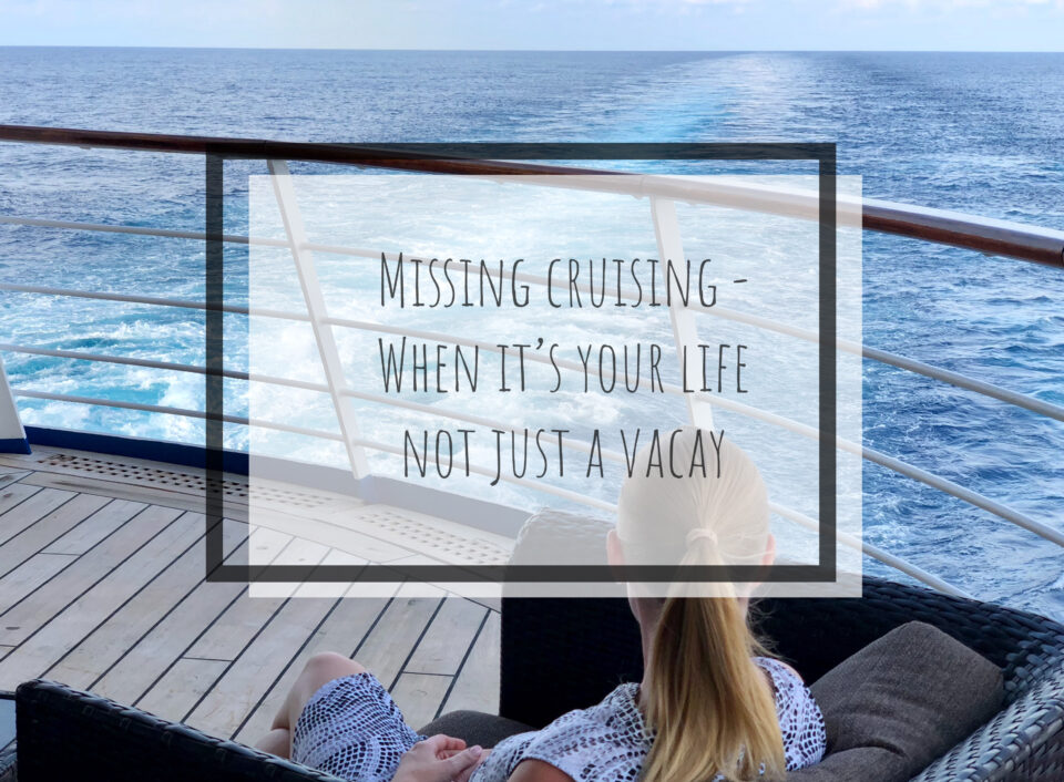 Missing cruising – When it’s your life, not just a vacay